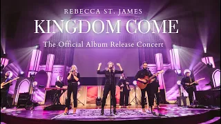 Rebecca St. James | ‘Kingdom Come’ -  The Official Album Release Concert