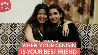 FilterCopy | When Your Cousin Is Your Best Friend | Ft. Heer Kaur and Chelsha Gosai