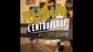 L'ENTOURLOOP - Weh U Come From (RHINO Remix)