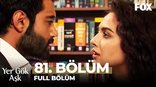 Yer Gök Aşk 81. Bölüm