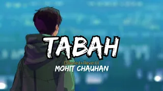 Tabah | Mohit Chauhan (Slowed+Reverb) Lo-Fi Song #lofisong