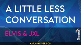 A Little Less Conversation - Elvis & JXL (KARAOKE)