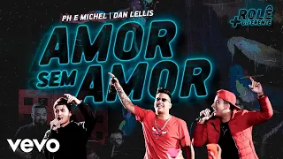 PH e Michel, Dan Lellis - Amor Sem Amor