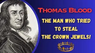 Thomas Blood | The Man Who Tried To Steal The Crown Jewels!