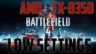 Battlefield 4 on Low Settings with AMD FX-8350