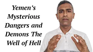 Yemen's mysterious dangers and demons The Well of Hell