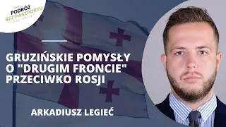 Po Ukrainie, to Gruzja jest państwem "numer dwa" dla Rosji | Arkadiusz Legieć