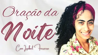 26/02/24 - ORAÇÃO DA NOITE COM IZABEL FERREIRA