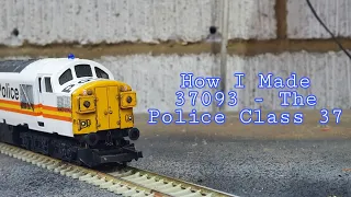 Making 37093 - Police Livery Class 37 - 00 Gauge