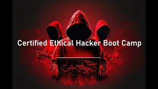 Certified Ethical Hacker Boot Camp