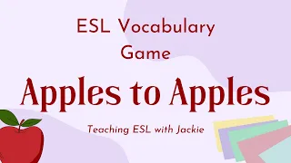 Apples to Apples ESL Vocabulary Game | Vocabulary Game for Kids, Teenagers and Adults