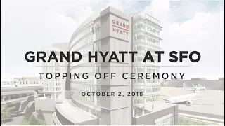 Grand Hyatt at SFO Topping Off Ceremony