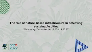 CBD COP15 (Dec. 14): The role of nature-based infrastructure in achieving sustainable cities