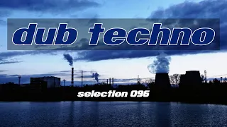 DUB TECHNO || Selection 096 || Leaving Orbit