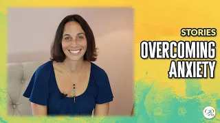 Overcoming Anxiety | Body & Brain Good News Stories