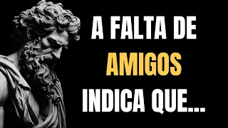 SE VOCÊ TEM POUCOS AMIGOS INDICA QUE UMA PESSOA É MUITO....