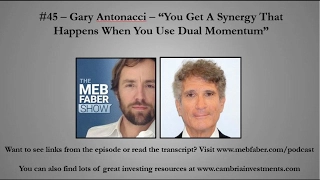 Gary Antonacci - "You Get A Synergy That Happens When You Use Dual Momentum"