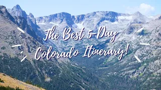 The Best 5-Day Colorado Itinerary