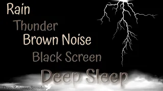 Rain Sounds, Thunder, Brown Noise - Black Screen - 5 + Hours
