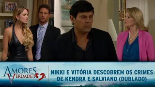 Amores Verdadeiros - Nikki e Vitória descobrem os crimes de Kendra e Salviano (DUBLADO)