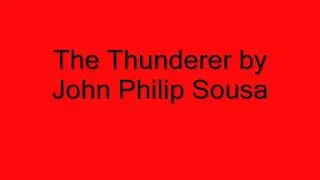 The Thunderer by John Philip Sousa