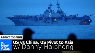 Talking with Danny Haiphong: US vs China, the US Pivot to Asia and More