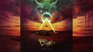 Born Of Osiris - White Nile