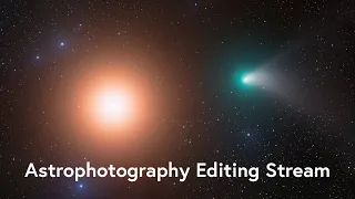 Astrophotography Editing and Imaging Stream