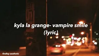 kyla la grange - vampire smile (lyric)