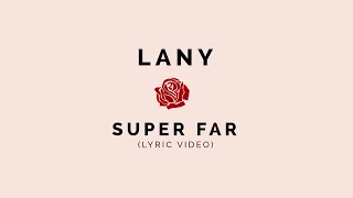 LANY - Super Far (Lyric Video)