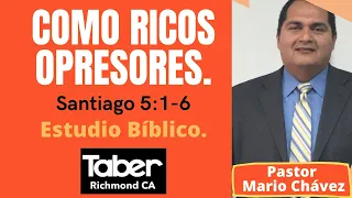 COMO RICOS OPRESORES SANTIAGO 5:1-6