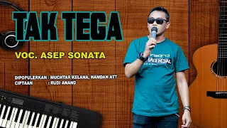 TAK TEGA_VOC. ASEP SONATA_CIPTAAN. RUDI ANAND