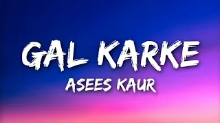 Gal Karke (LYRICS) - Asees Kaur | Siddharth Nigam | Anushka Sen | Latest Punjabi Song 2019