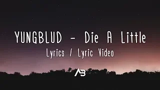 YUNGBLUD - Die A Little (Lyrics / Lyric Video)