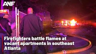 Firefighters battle flames at vacant apartments in southeast Atlanta