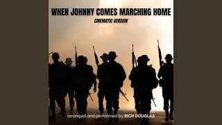 When Johnny Comes Marching Home (Cinematic Version)