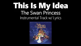 This Is My Idea - The Swan Princess (INSTRUMENTAL W/ LYRICS)