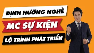 Quy trình phát triển Nghề MC Sự kiện | Chia sẻ từ thầy MC Văn Minh