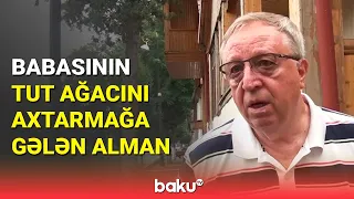 Göygöldə yaşamış babasının evini axtaran alman