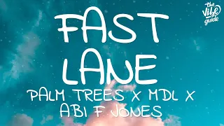 Palm Trees X MdL X Abi F Jones - Fast Lane (Lyrics)