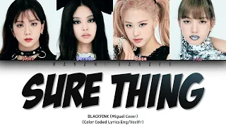 {VOSTFR/ENG} BLACKPINK (블랙핑크) - "SURE THING" (Miguel Cover) (Color Coded Lyrics Français/English/가사)