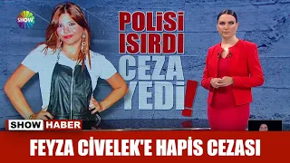 Feyza Civelek'e hapis cezası