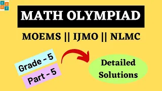 MATH OLYMPIAD QUESTIONS GRADE 5 PART 5 || WITH COMPLETE SOLUTIONS || MOEMS || IJMO || NLMC