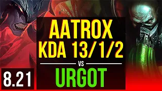 AATROX vs URGOT (TOP) | KDA 13/1/2, Legendary | Korea Diamond | v8.21