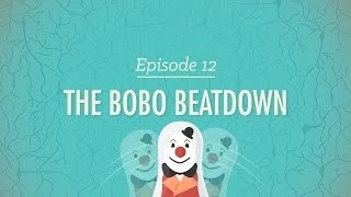 The Bobo Beatdown: Crash Course Psychology #12