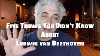 Five Things You Didn't Know About Beethoven | Famous Composers