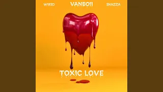 Toxic Love (feat. Vanboii & Shazza)