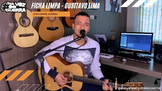 Ficha Limpa - Gusttavo Lima (Cover Guilherme Guerra)