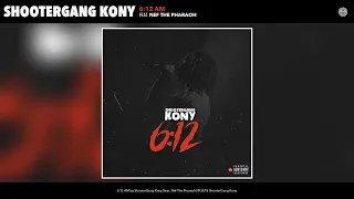 ShooterGang Kony - 6:12 AM (Audio) (feat. Nef The Pharaoh)