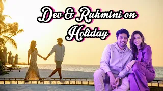 Dev & Rukmini on Holiday | Romantic video Dev Rukmini @DEVPLOfficial #viral #youtube